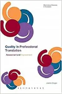 Quality In Professional Translation: Assessment and Improvement (Bloomsbury Advances in Translation)