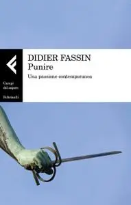 Didier Fassin - Punire. Una passione contemporanea