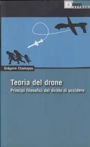 Grégoire Chamayou - Teoria del drone. Principi filosofici del diritto di uccidere [Repost]