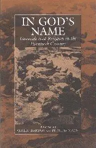 In God's Name: Genocide and Religion in the Twentieth Century