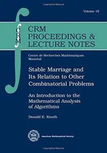 Stable Marriage and Its Relation to Other Combinatorial Problems: An Introduction to the Mathematical Analysis of Algorithms