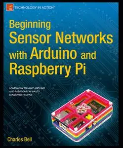 Beginning Sensor Networks with Arduino and Raspberry Pi (Technology in Action)