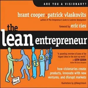 The Lean Entrepreneur: How Visionaries Create Products, Innovate with New Ventures, and Disrupt Markets (Audiobook)