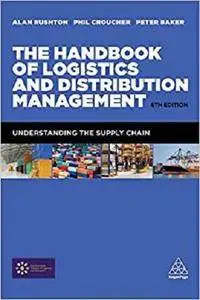 The Handbook of Logistics and Distribution Management: Understanding the Supply Chain