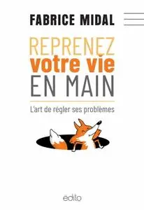 Fabrice Midal, "Reprenez votre vie en main : L'art de régler ses problèmes"