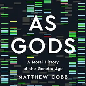 As Gods: A Moral History of the Genetic Age [Audiobook]