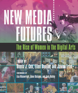 New Media Futures : The Rise of Women in the Digital Arts