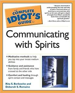 The Complete Idiot's Guide to Communicating With Spirits