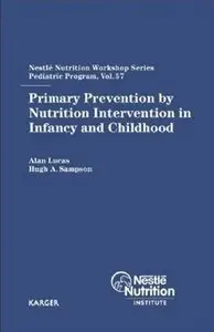 Primary Prevention by Nutrition Intervention in Infancy And Childhood by Alan Lucas