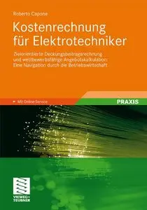 Kostenrechnung für Elektrotechniker: Zielorientierte Deckungsbeitragsrechnung und wettbewerbsfähige Angebotskalkulation