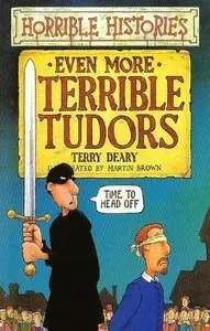 Even More Terrible Tudors (Horrible Histories)