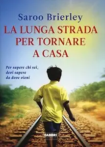 La lunga strada per tornare a casa di Saroo Brierley