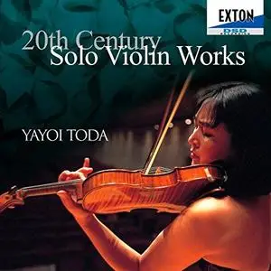 Yayoi Toda - 20th Century Solo Violin Works (2010)