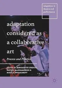 Adaptation Considered as a Collaborative Art: Process and Practice