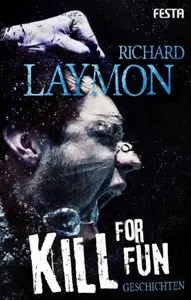 Richard Laymon - Kill for Fun - Gnadenlose Geschichten