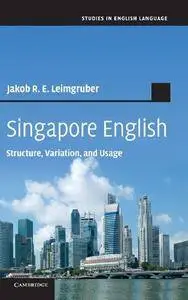 Singapore English: Structure, Variation, and Usage