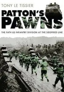 Patton's Pawns: The 94th US Infantry Division at the Siegfried Line (Repost)