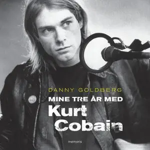 «Mine tre år med Kurt Cobain» by Danny Goldberg