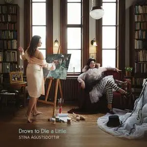 Stína Ágústsdóttir - Drown to Die a Little (2022) [Official Digital Download]