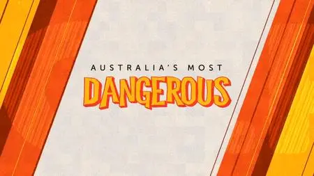 Australia's Most Dangerous (2019)