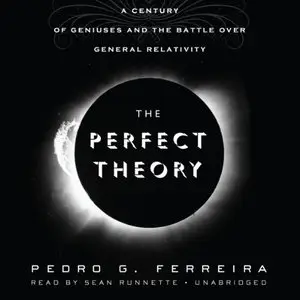 The Perfect Theory: A Century of Geniuses and the Battle Over General Relativity (Audiobook)