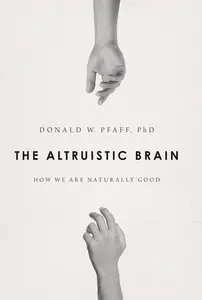 The Altruistic Brain: How We Are Naturally Good (Repost)