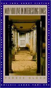May You Live in Interesting Times (Iowa Short Fiction Award)