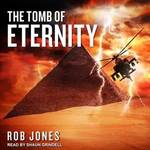 «The Tomb of Eternity» by Rob Jones