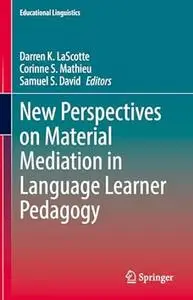 New Perspectives on Material Mediation in Language Learner Pedagogy