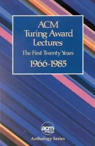 ACM Turing Award Lectures: The First Twenty Years, 1966 to 1985