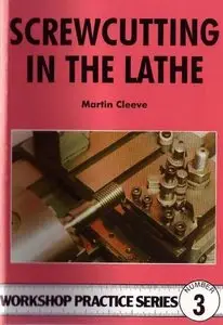Workshop Practice Series Number 3: Screwcutting in the Lathe (Repost)