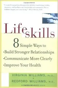 Lifeskills: 8 Simple Ways to Build Stronger Relationships, Communicate More Clearly, and Improve Your Health