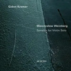 Gidon Kremer - Mieczysław Weinberg: Sonatas for Violin Solo (2022)