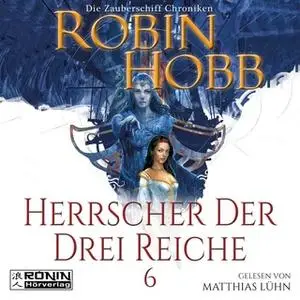 «Die Zauberschiff-Chroniken - Band 6: Herrscher der drei Reiche» by Robin Hobb