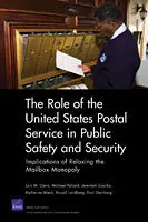 The Role of the United States Postal Service in Public Safety and Security: Implications of Relaxing the Mailbox Monopoly  