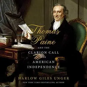 Thomas Paine and the Clarion Call for American Independence [Audiobook]