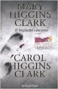 Il biglietto vincente - Mary Higgins Clark & Carol Higgins Clark