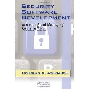 Security Software Development: Assessing and Managing Security Risks (Repost)