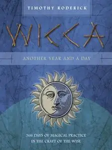 Wicca: Another Year and a Day: 366 Days of Magical Practice in the Craft of the Wise (Repost)