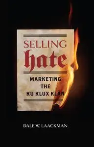 Selling Hate: Marketing the Ku Klux Klan