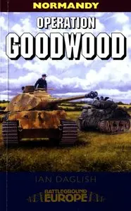Normandy: Operation Goodwood (Battleground Europe) (Repost)