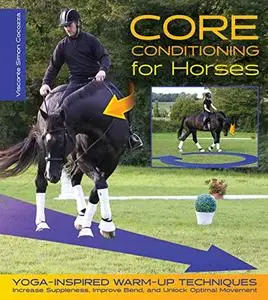 Core Conditioning for Horses: Yoga-Inspired Warm-Up Techniques