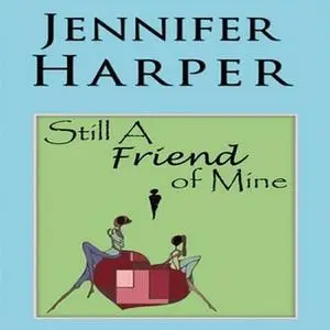 «Still a Friend of Mine» by Jennifer Harper