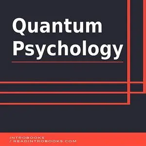«Quantum Psychology» by IntroBooks