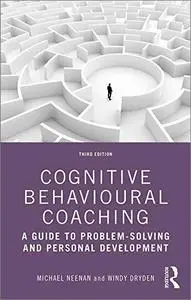 Cognitive Behavioural Coaching: A Guide to Problem Solving and Personal Development, 3rd Edition