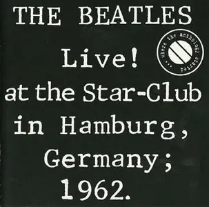 The Beatles - Live! At The Star-Club In Hamburg-Germany - 1962 [Original recording remastered]