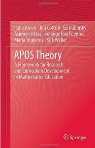 APOS Theory: A Framework for Research and Curriculum Development in Mathematics Education [Repost]