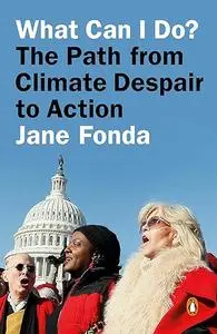 What Can I do? My Path from Climate Despair to Action (Repost)