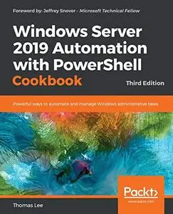 Windows Server 2019 Automation with PowerShell Cookbook, 3rd Edition