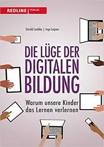 Die Lüge der digitalen Bildung: Warum unsere Kinder das Lernen verlernen